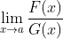 \lim_{x\rightarrow a}\frac{F(x)}{G(x)}